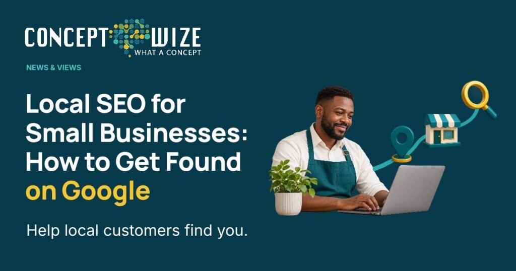 Concept Wize UK — Local SEO for Small Businesses: How to Get Found on Google: Local SEO for Small Businesses: How to Get Found on Google Help local customers find you.