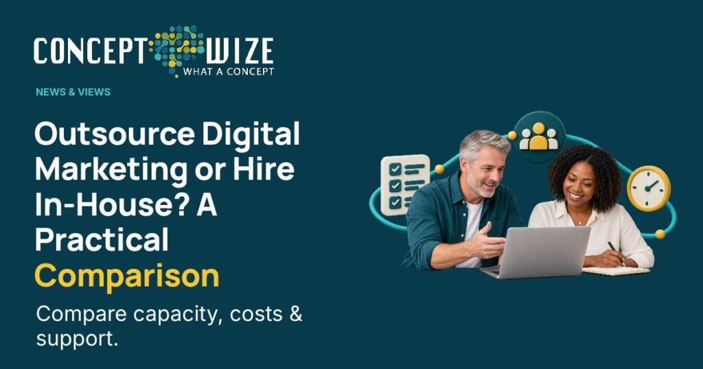 Concept Wize UK — Outsource Digital Marketing or Hire In-House? A Practical Comparison: Outsource Digital Marketing or Hire In-House? A Practical Comparison Compare capacity, costs & support.