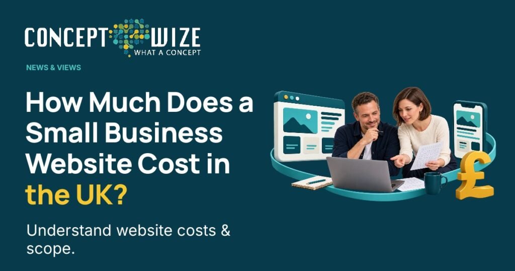 Concept Wize UK — How Much Does a Small Business Website Cost in the UK?: How Much Does a Small Business Website Cost in the UK? Understand website costs & scope.